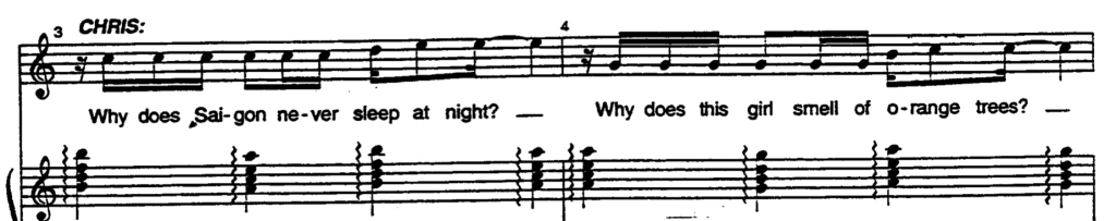 Screenshot of two bars of music from Miss Saigon, with the lyrics: Why does Saigon never sleep at night? Why does this girl smell of orange trees?; sung by CHRIS.